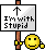 I am with stupid :stupid: